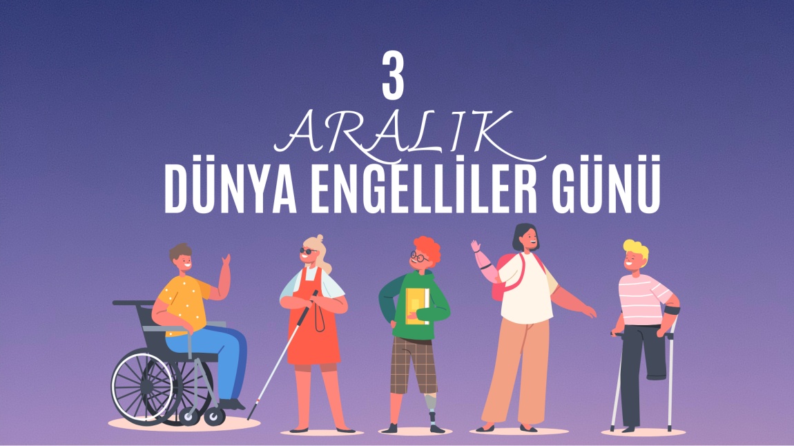 3 ARALIK DÜNYA ENGELLİLER GÜNÜ